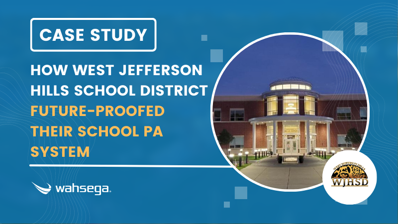How West Jefferson Hills School District Future-Proofed their School PA System
