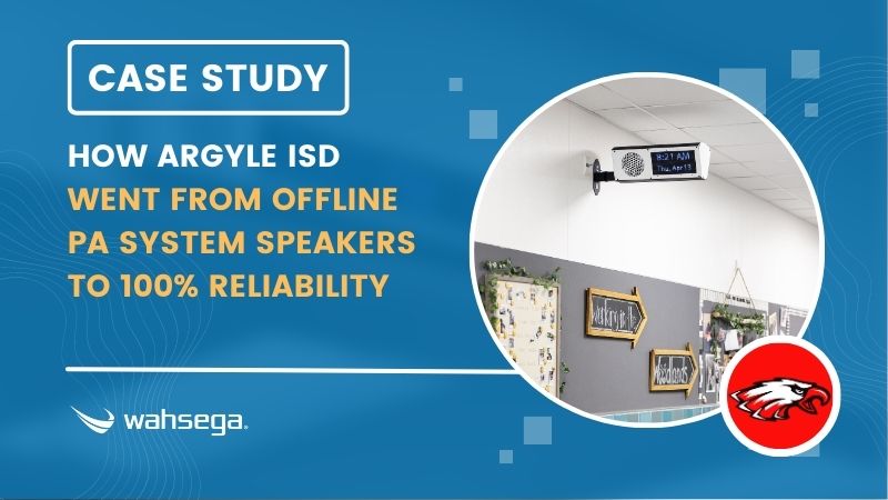 How Argyle ISD went from Offline PA System Speakers to 100% Reliability