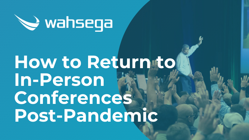 How to Prep for Your First Post-Pandemic Conference