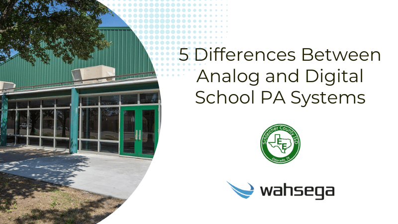 5 Differences Between Analog and Digital School PA Systems