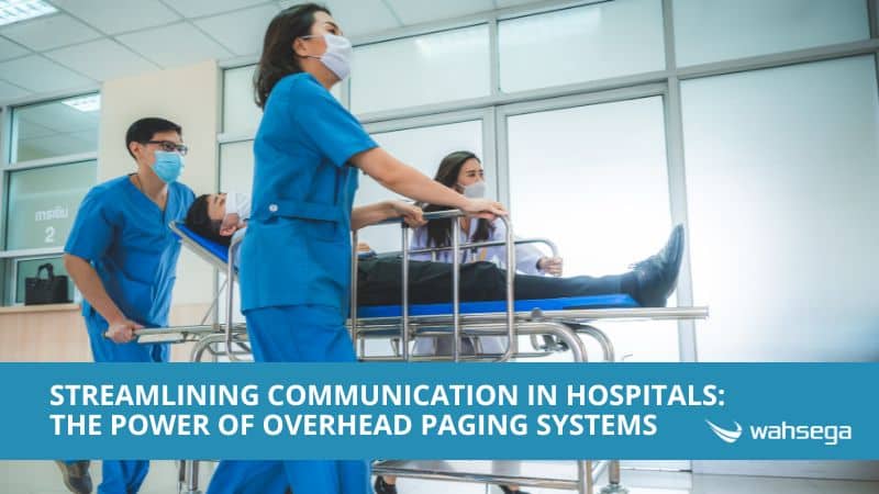 Streamlining Communication in Hospitals: The Power of Overhead Paging Systems