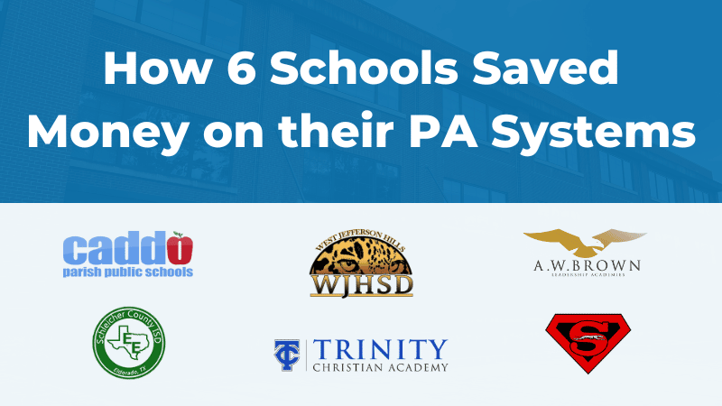 How 6 Schools Saved Money on their PA Systems