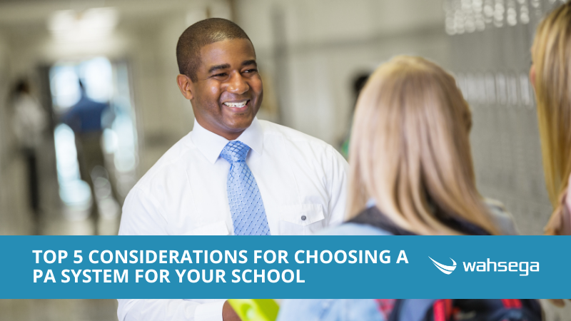 Top 5 Considerations for Choosing a PA System for Your School