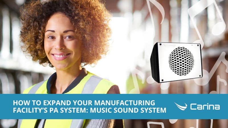 Expand your Manufacturing Facility’s PA System: Music Sound System