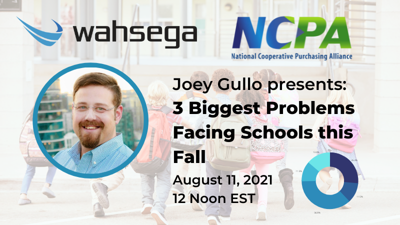 Register for our Webinar on the 3 Biggest Problems Facing Schools this Fall – August 11, 2021
