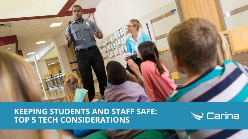 Keeping Students and Teachers Safe: Top 5 Tech Considerations for School Security & Safety